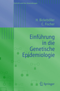 Einführung in die Genetische Epidemiologie von Bickeböller,  Heike, Fischer,  Christine