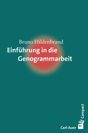 Einführung in die Genogrammarbeit von Hildenbrand,  Bruno