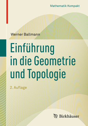 Einführung in die Geometrie und Topologie von Ballmann,  Werner