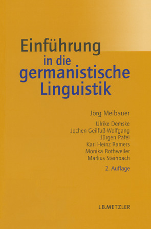 Einführung in die germanistische Linguistik von Demske,  Ulrike, Geilfuß-Wolfgang,  Jochen, Meibauer,  Jörg, Pafel,  Jürgen, Ramers,  Karl Heinz, Rothweiler,  Monika, Steinbach,  Markus