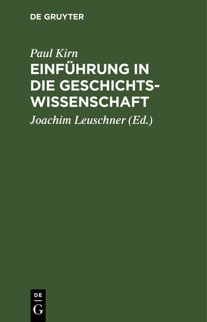 Einführung in die Geschichtswissenschaft von Kirn,  Paul, Leuschner,  Joachim