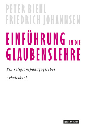 Einführung in die Glaubenslehre von Biehl,  Peter, Johannsen,  Friedrich