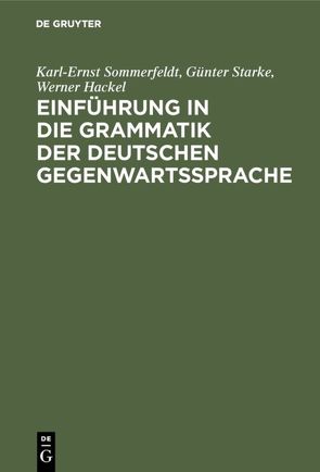 Einführung in die Grammatik der deutschen Gegenwartssprache von Hackel,  Werner, Sommerfeldt,  Karl-Ernst, Starke,  Günter