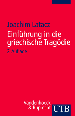 Einführung in die griechische Tragödie von Latacz,  Joachim