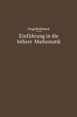 Einführung in die höhere Mathematik von Feigl,  Georg, Rohrbach,  Hans