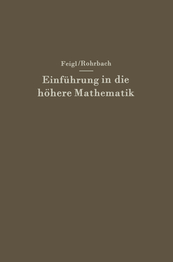 Einführung in die höhere Mathematik von Feigl,  Georg, Rohrbach,  H., Rohrbach,  Hans