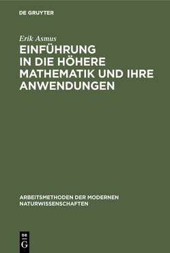 Einführung in die höhere Mathematik und ihre Anwendungen von Asmus,  Erik