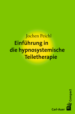 Einführung in die hypnosystemische Teiletherapie von Peichl,  Jochen