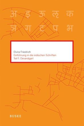 Einführung in die indischen Schriften. Teil 1: Devanagari von Friedrich,  Elvira