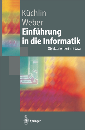 Einführung in die Informatik von Küchlin,  Wolfgang, Weber,  Andreas