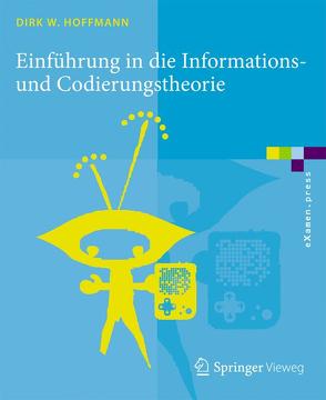 Einführung in die Informations- und Codierungstheorie von Hoffmann,  Dirk W.