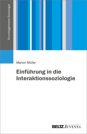 Einführung in die Interaktionssoziologie von Müller,  Marion