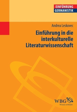 Einführung in die interkulturelle Literaturwissenschaft von Bogdal,  Klaus-Michael, Grimm,  Gunter E., Leskovec,  Andrea