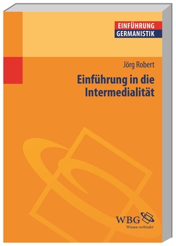 Einführung in die Intermedialität von Bogdal,  Klaus-Michael, Grimm,  Gunter E., Robert,  Jörg