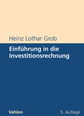 Einführung in die Investitionsrechnung von Grob,  Heinz Lothar