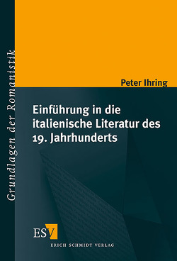Einführung in die italienische Literatur des 19. Jahrhunderts von Ihring,  Peter
