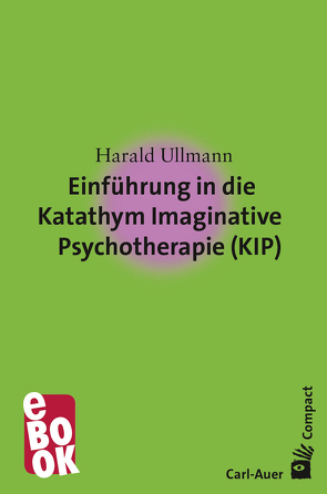 Einführung in die Katathym Imaginative Psychotherapie (KIP) von Ullmann,  Harald