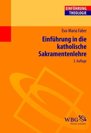 Einführung in die Katholische Sakramentenlehre von Faber,  Eva-Maria