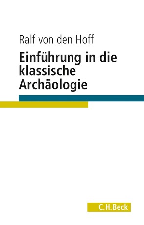 Einführung in die Klassische Archäologie von Hoff,  Ralf