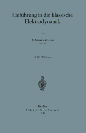Einführung in die klassische Elektrodynamik von Fischer,  Johannes