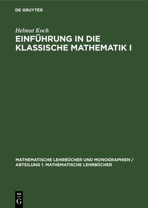 Einführung in die klassische Mathematik I von Koch,  Helmut