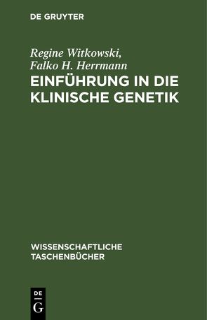 Einführung in die klinische Genetik von Herrmann,  Falko H., Witkowski,  Regine