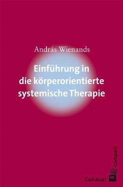 Einführung in die körperorientierte systemische Therapie von Wienands,  András