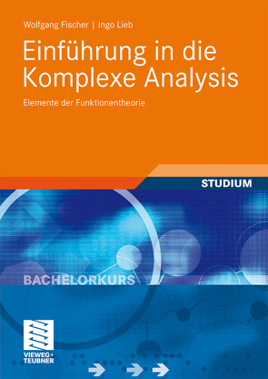 Einführung in die Komplexe Analysis von Fischer,  Wolfgang, Lieb,  Ingo