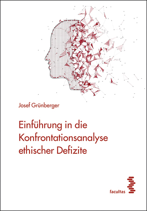 Einführung in die Konfrontationsanalyse ethischer Defizite von Grünberger,  Josef