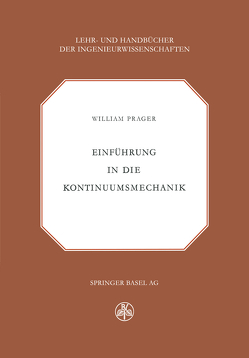 Einführung in die Kontinuumsmechanik von Prager,  W.