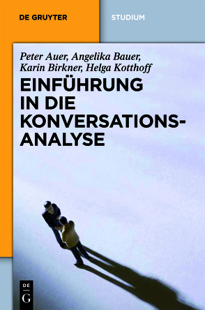 Einführung in die Konversationsanalyse von Auer,  Peter, Bauer,  Angelika, Birkner,  Karin, Kotthoff,  Helga