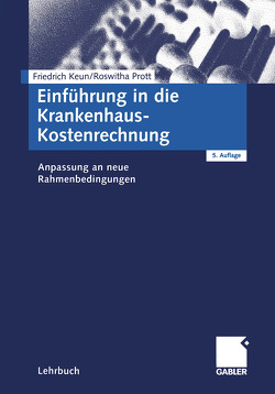 Einführung in die Krankenhaus-Kostenrechnung von Keun,  Friedrich, Prott,  Roswitha