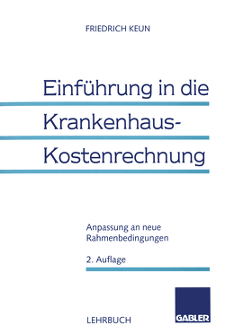Einführung in die Krankenhaus-Kostenrechnung von Keun,  Friedrich