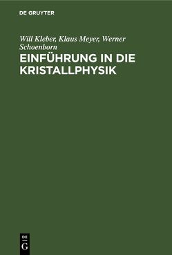Einführung in die Kristallphysik von Kleber,  Will, Meyer,  Klaus, Schoenborn,  Werner
