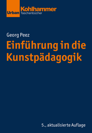 Einführung in die Kunstpädagogik von Dinkelaker,  Joerg, Hummrich,  Merle, Meseth,  Wolfgang, Neumann,  Sascha, Peez,  Georg, Thompson,  Christiane