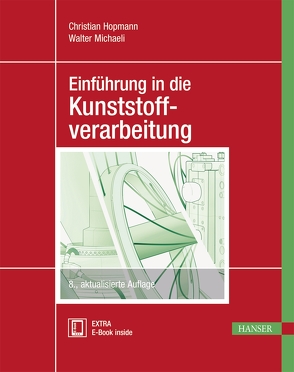Einführung in die Kunststoffverarbeitung von Hopmann,  Christian, Michaeli,  Walter