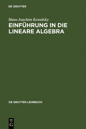 Einführung in die lineare Algebra von Kowalsky,  Hans-Joachim