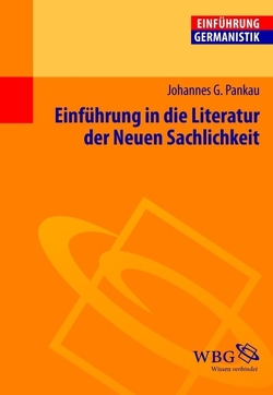 Einführung in die Literatur der Neuen Sachlichkeit von Bogdal,  Klaus-Michael, Grimm,  Gunter E., Pankau,  Johannes