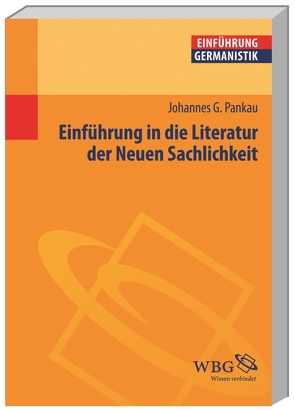 Einführung in die Literatur der Neuen Sachlichkeit von Bogdal,  Klaus-Michael, Grimm,  Gunter E., Pankau,  Johannes