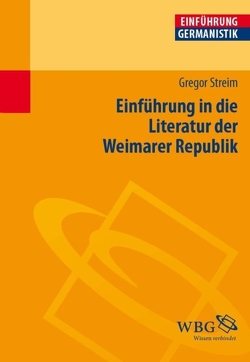 Einführung in die Literatur der Weimarer Republik von Bogdal,  Klaus-Michael, Grimm,  Gunter E., Streim,  Gregor