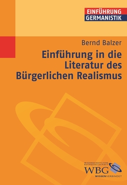 Einführung in die Literatur des Bürgerlichen Realismus von Balzer,  Bernd, Bogdal,  Klaus-Michael, Grimm,  Gunter E.