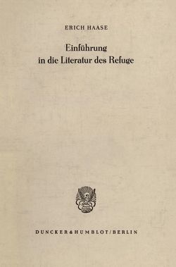 Einführung in die Literatur des Refuge. von Haase,  Erich