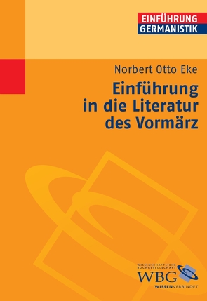 Einführung in die Literatur des Vormärz von Bogdal,  Klaus-Michael, Eke,  Norbert Otto, Grimm,  Gunter E.