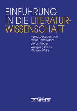 Einführung in die Literaturwissenschaft von Pechlivanos,  Miltos, Rieger,  Stefan, Struck,  Wolfgang, Weitz,  Michael