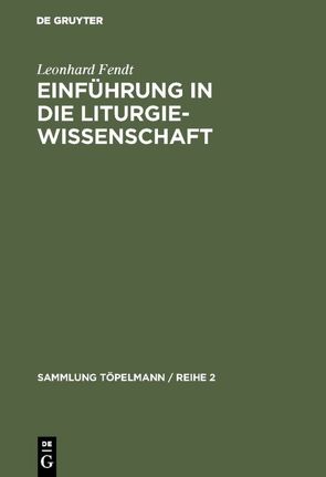 Einführung in die Liturgiewissenschaft von Fendt,  Leonhard