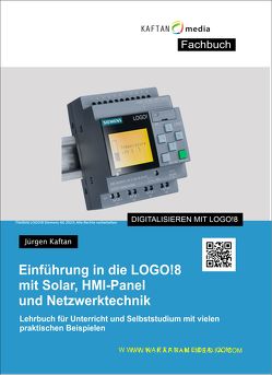 Einführung in die LOGO!8 mit Solar, HMI Panel und Netzwerktechnik von Kaftan,  Jürgen