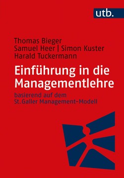 Einführung in die Managementlehre von Bieger,  Thomas, Heer,  Samuel, Kuster,  Simon, Tuckermann,  Harald