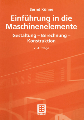 Einführung in die Maschinenelemente von Künne,  Bernd