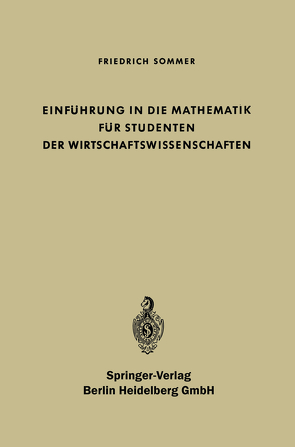 Einführung in die Mathematik für Studenten der Wirtschaftswissenschaften von Sommer,  Friedrich