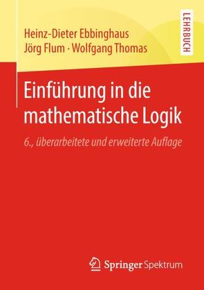 Einführung in die mathematische Logik von Ebbinghaus,  Heinz-Dieter, Flum,  Jörg, Thomas,  Wolfgang